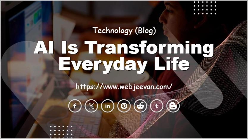 AI is Transforming Everyday Life