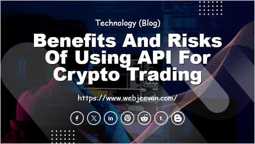 Benefits and Risks of Using API for Crypto Trading
