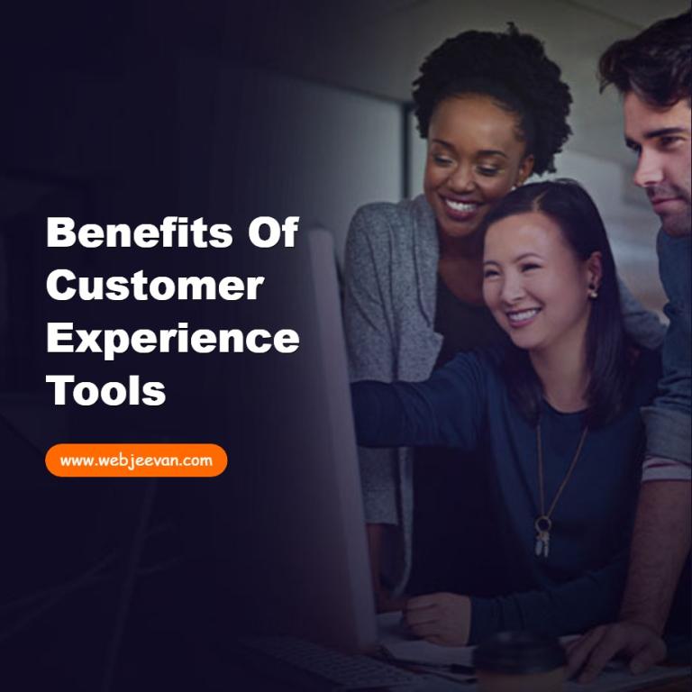 Benefits of Customer Experience Tools