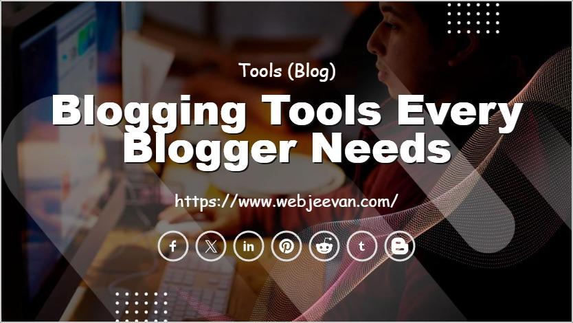 Blogging Tools Every Blogger Needs