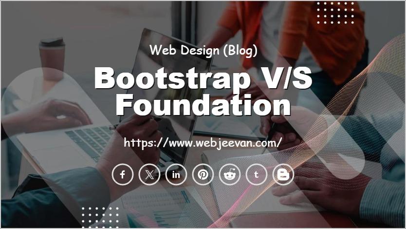 Bootstrap V/S Foundation