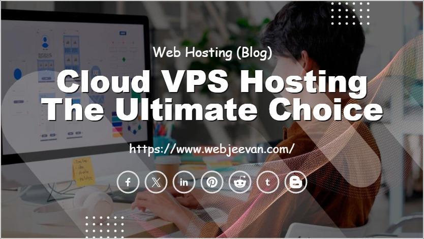 Cloud VPS Hosting the Ultimate Choice