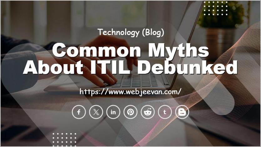 Common Myths About ITIL Debunked