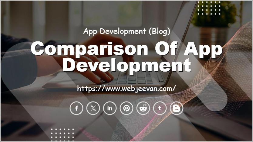 Comparison of App Development