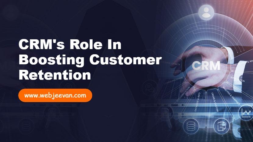 CRM's Role in Boosting Customer Retention
