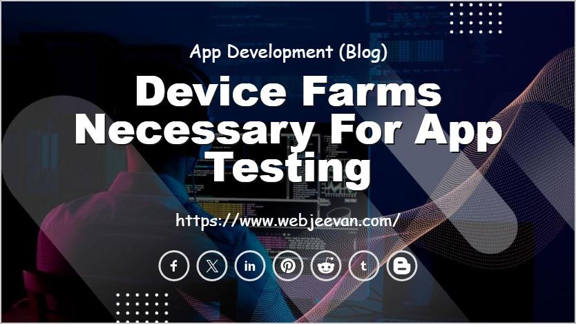 Device farms necessary for app testing