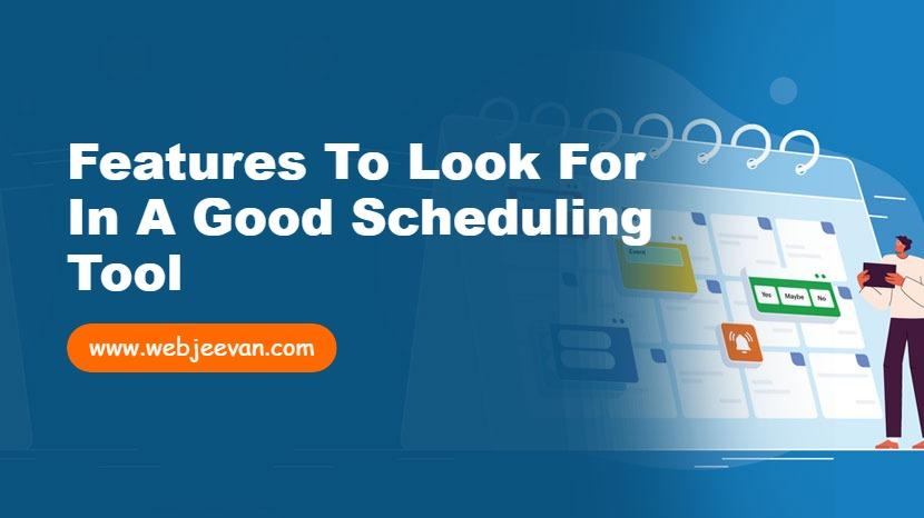 Features to Look for in a Good Scheduling Tool