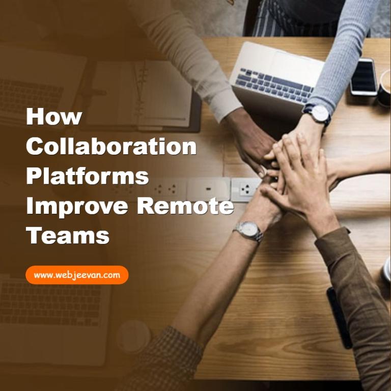 How Collaboration Platforms Improve Remote Teams