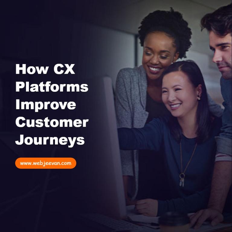 How CX Platforms Improve Customer Journeys