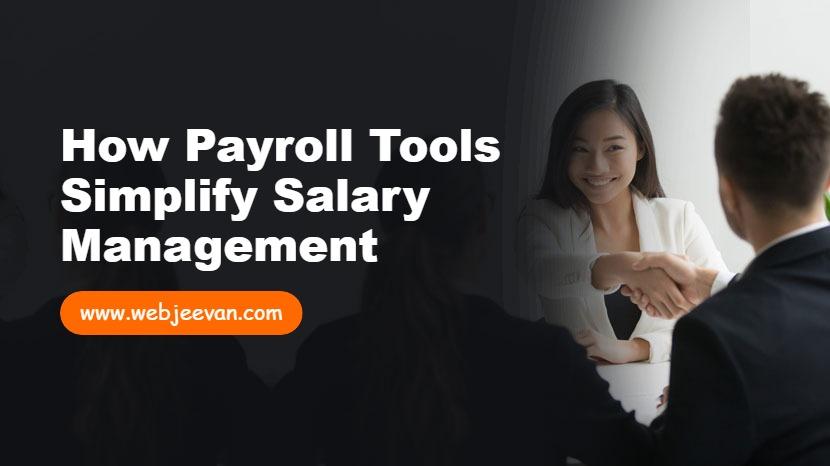 How Payroll Tools Simplify Salary Management