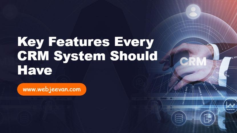 Key Features Every CRM System Should Have