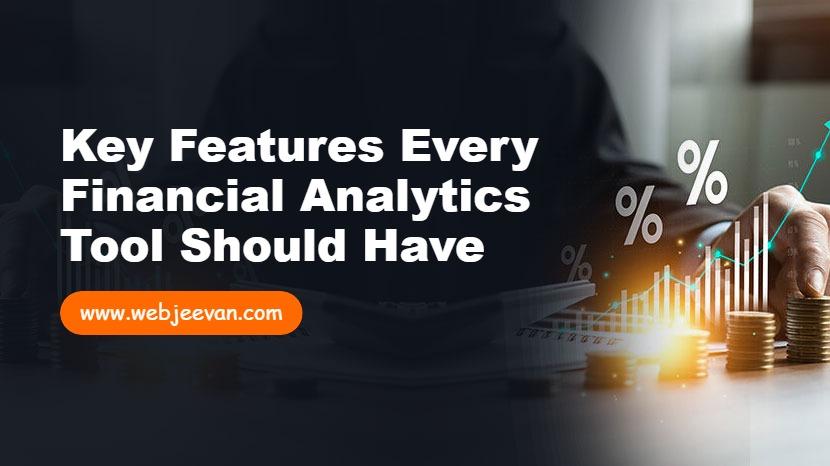 Key Features Every Financial Analytics Tool Should Have