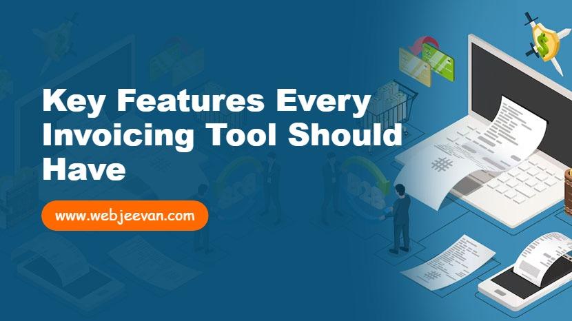 Key Features Every Invoicing Tool Should Have