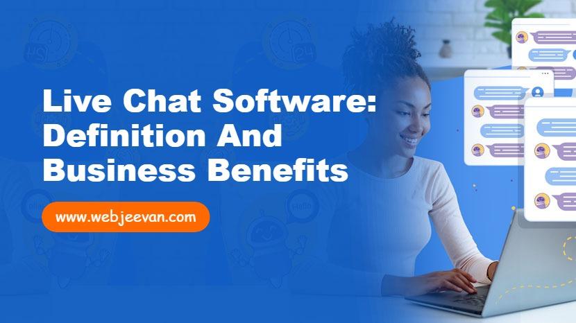Live Chat Software: Definition and Business Benefits