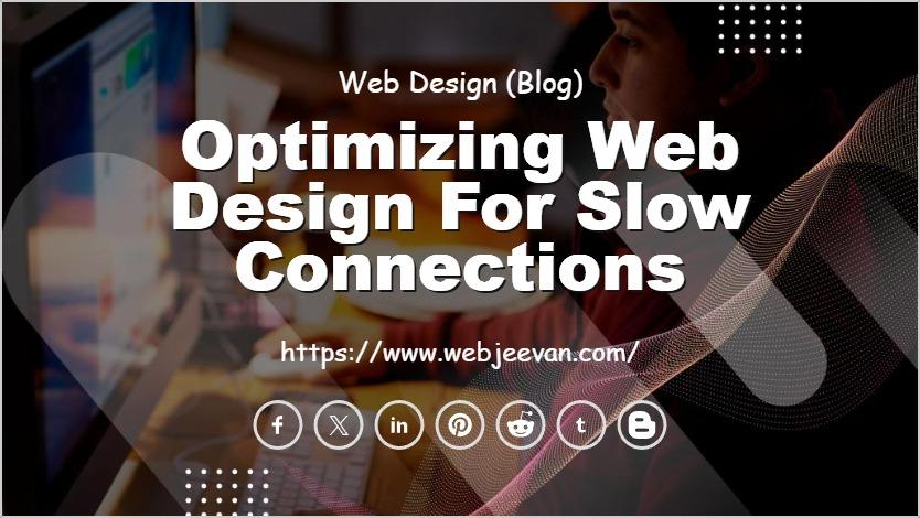 Optimizing Web Design for Slow Connections
