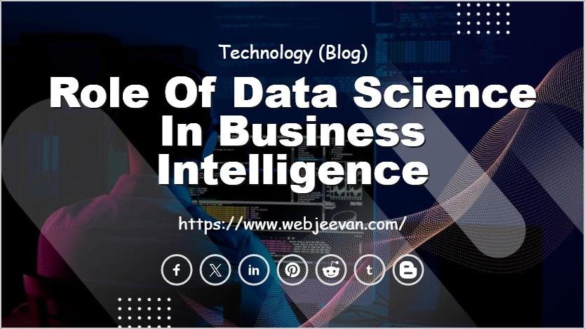 Role of Data Science in Business Intelligence