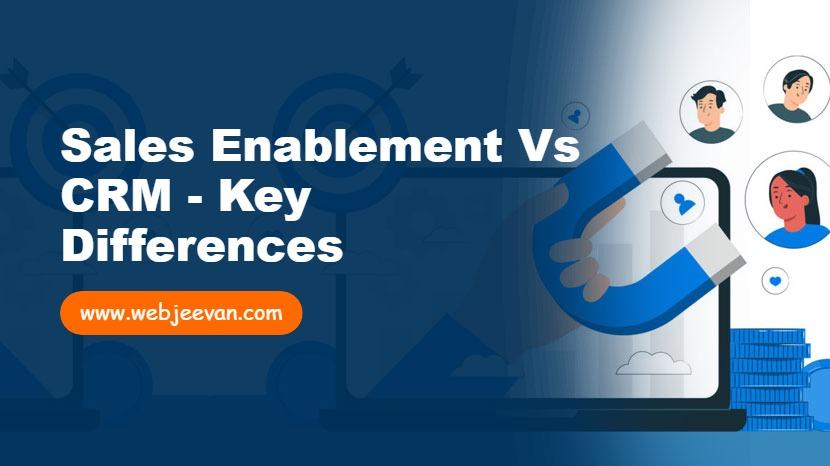 Sales Enablement vs CRM - Key Differences