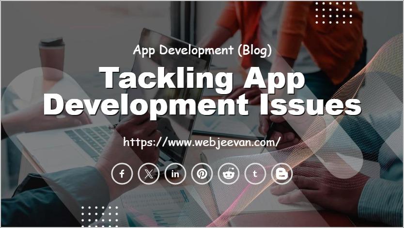 Tackling App Development Issues
