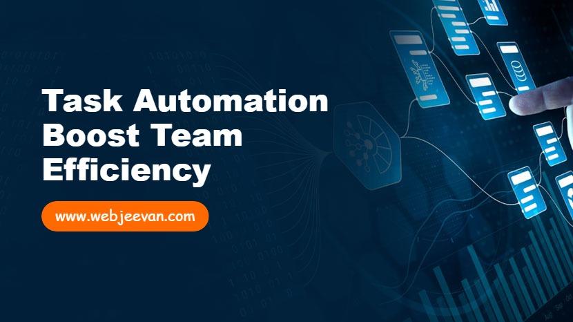 Task Automation Boost Team Efficiency