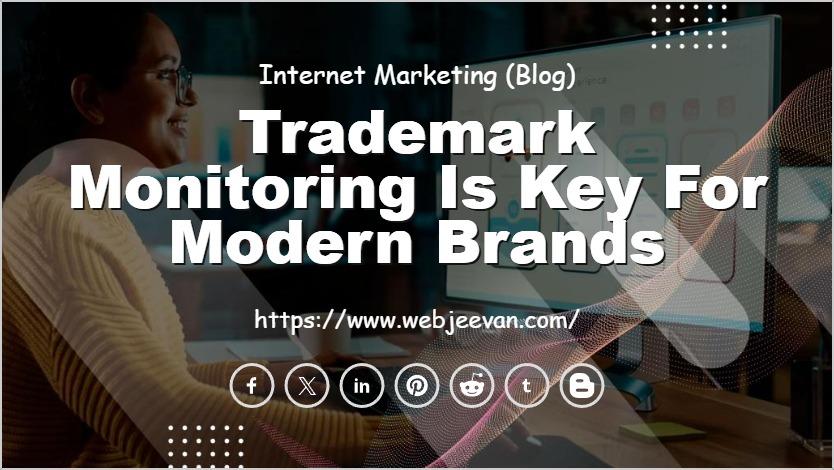 Trademark Monitoring is Key for Modern Brands
