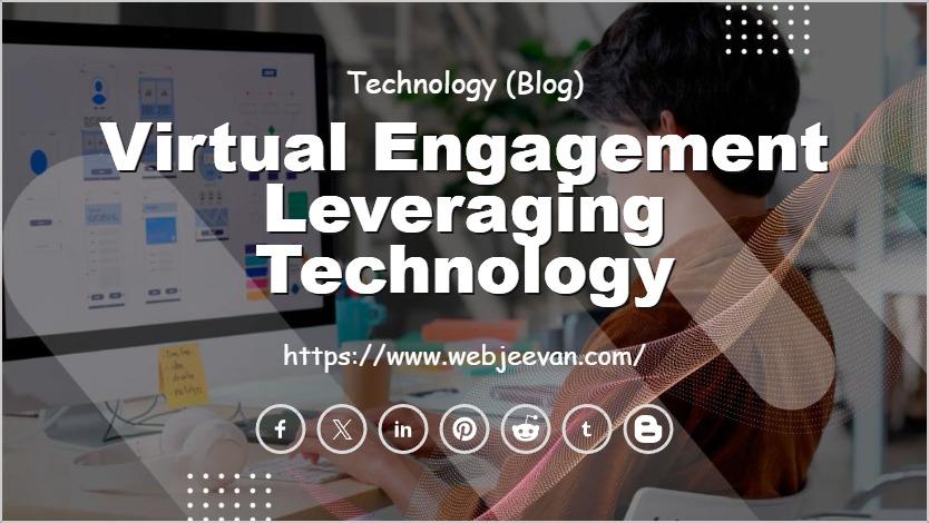 Virtual Engagement Leveraging Technology