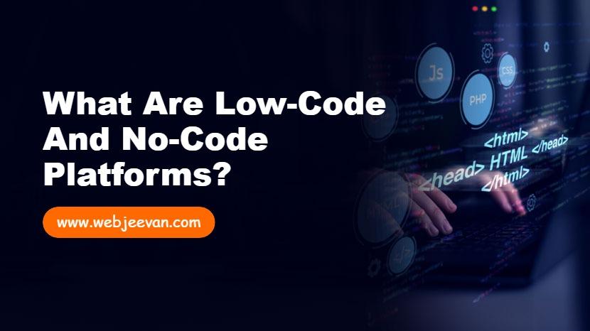 What Are Low-Code and No-Code Platforms?
