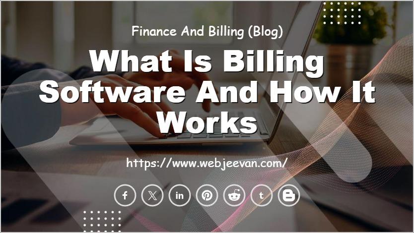 What Is Billing Software and How It Works
