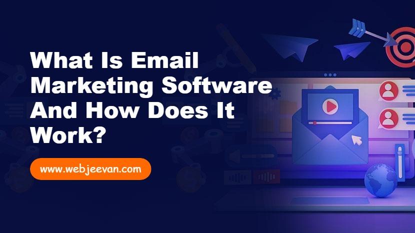 What is Email Marketing Software and How Does It Work?